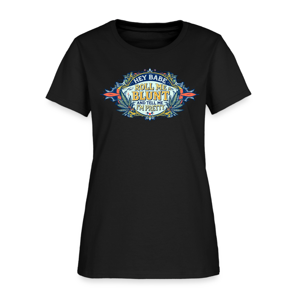 HEY BABE ROLL ME A BLUNT Women's T-Shirt - black