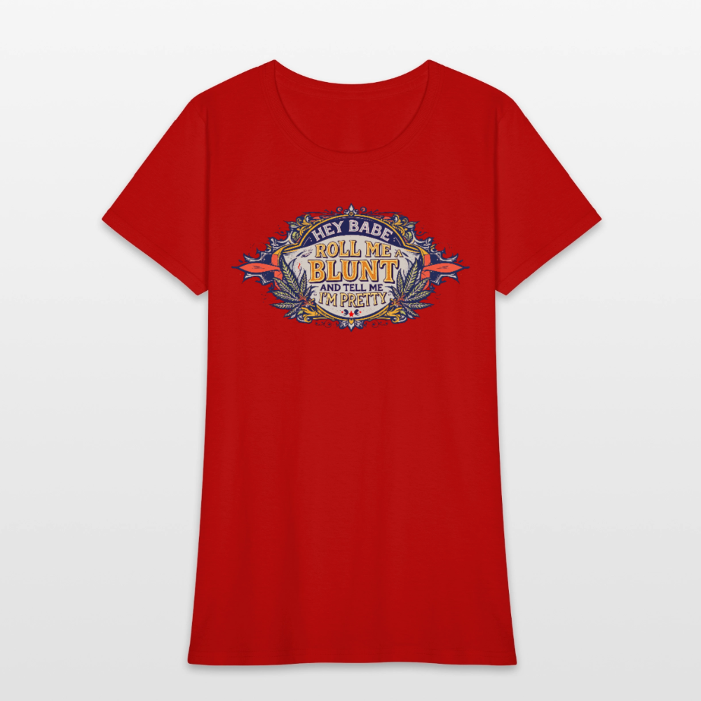 HEY BABE ROLL ME A BLUNT Women's T-Shirt - red