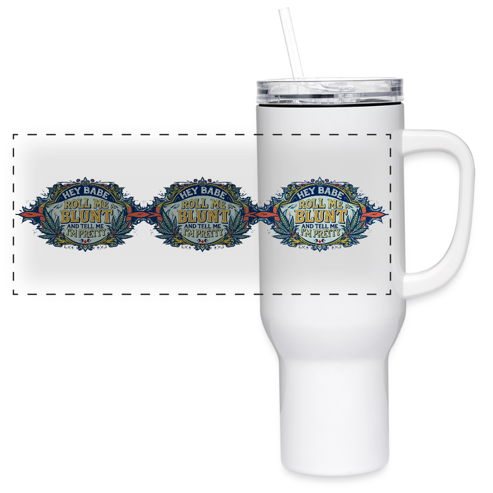 HEY BABE ROLL ME A BLUNT 40oz Stainless Steel Travel Tumbler - white