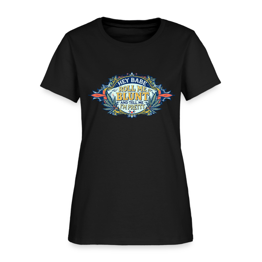 HEY BABE ROLL ME A BLUNT Women's T-Shirt - black
