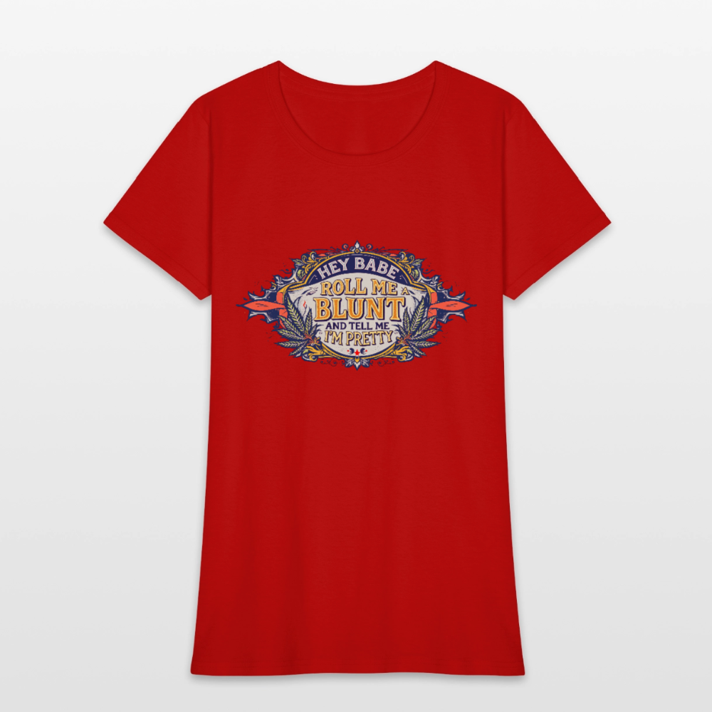 HEY BABE ROLL ME A BLUNT Women's T-Shirt - red