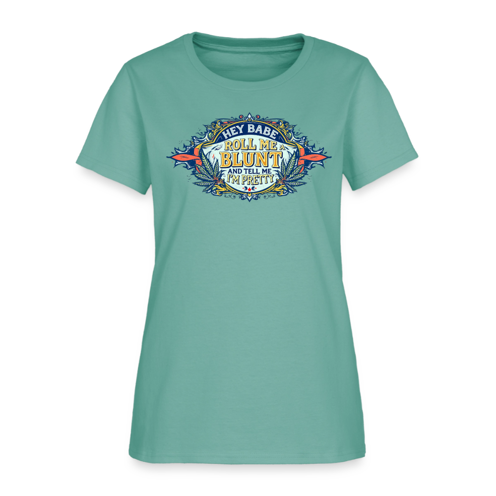 HEY BABE ROLL ME A BLUNT Women's T-Shirt - aquatic