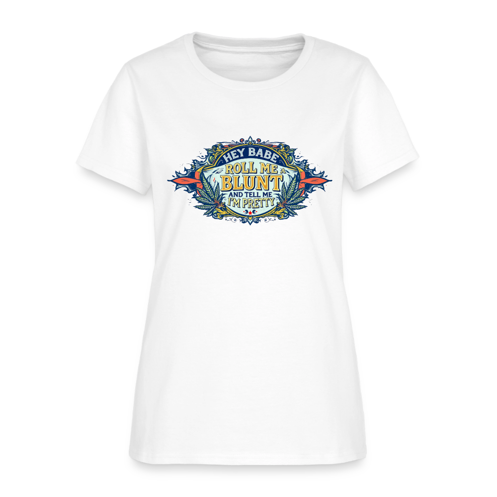 HEY BABE ROLL ME A BLUNT Women's T-Shirt - white