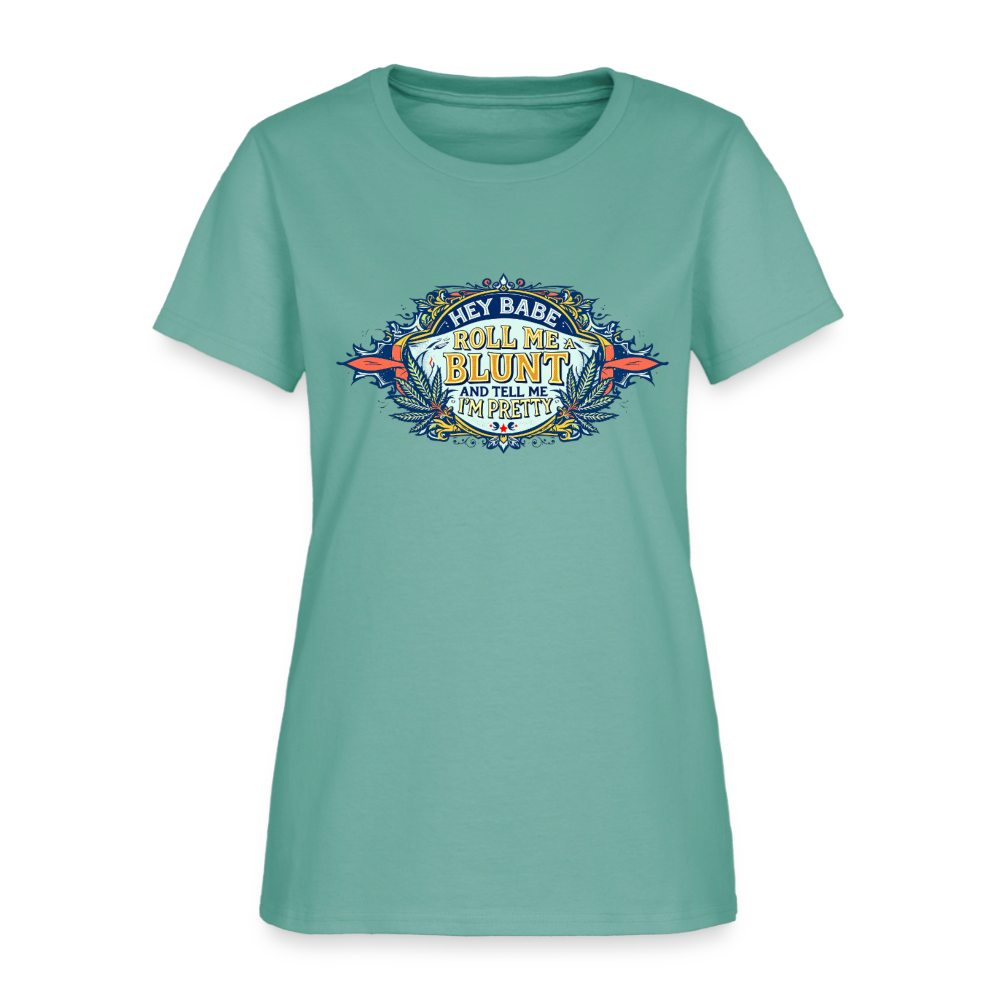 HEY BABE ROLL ME A BLUNT Women's T-Shirt - aquatic