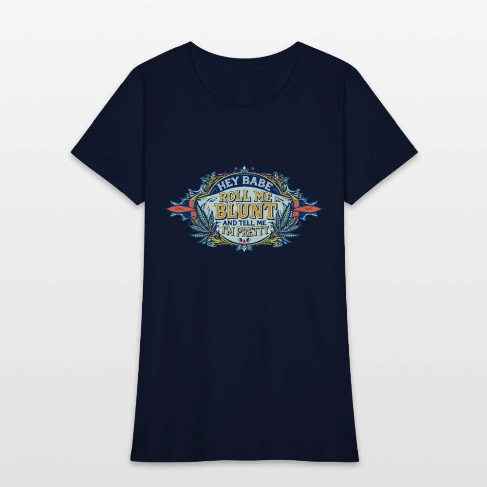 HEY BABE ROLL ME A BLUNT Women's T-Shirt - navy