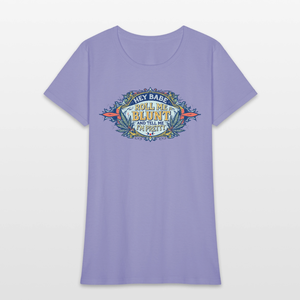 HEY BABE ROLL ME A BLUNT Women's T-Shirt - lavender